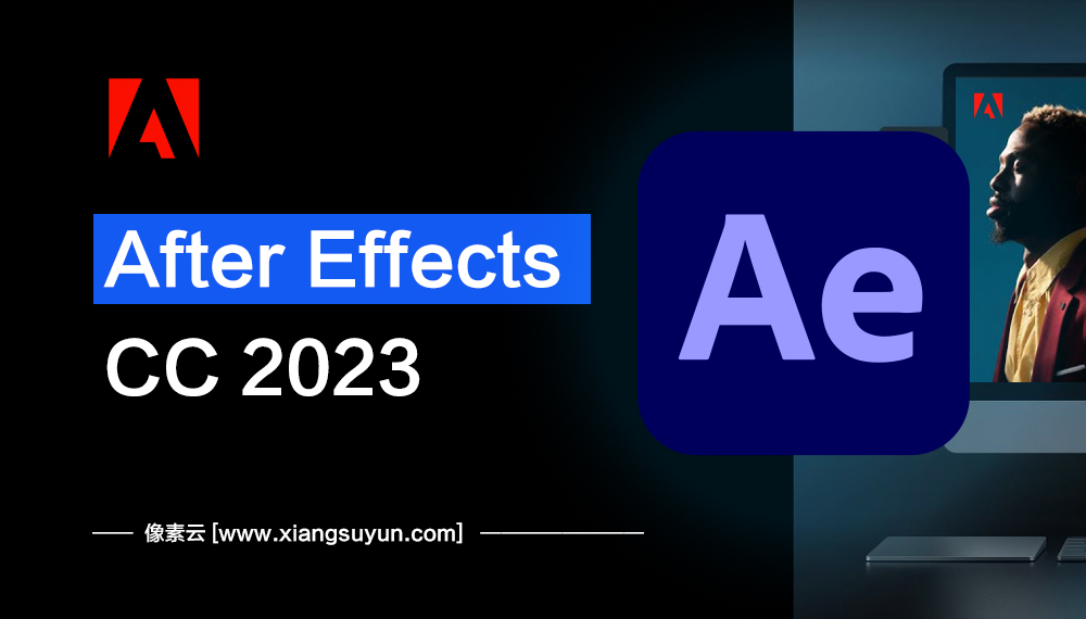 Adobe After Effects 2019 & 2023 专业视频剪辑特效软件 for Win+Mac 合集(0032)