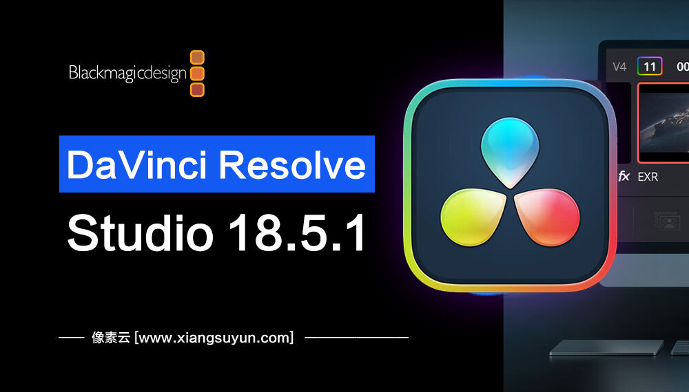 达芬奇 Davinci Resolve Studio 18.5.1 Build 6 正式版 for Win & Mac 专业的剪辑调色特效和音频后期制作软件（0109）