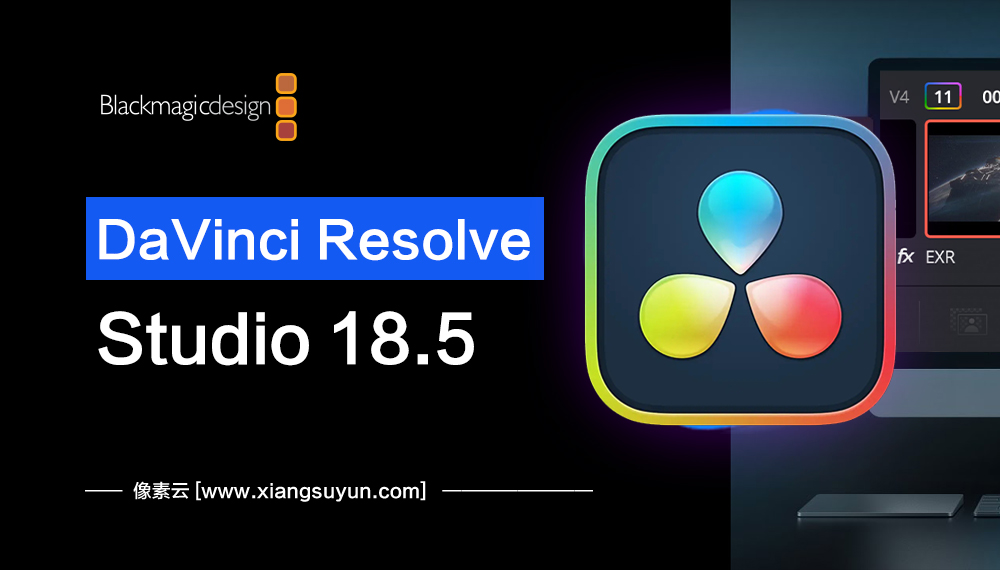 达芬奇 Davinci Resolve Studio 18.5 Build 41 正式版 for Win & Mac 专业的剪辑调色特效和音频后期制作软件(0107)